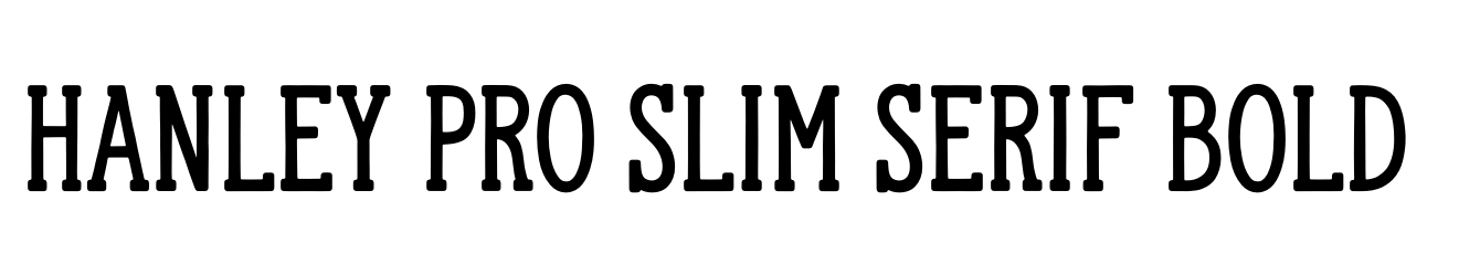 Hanley Pro Slim Serif Bold